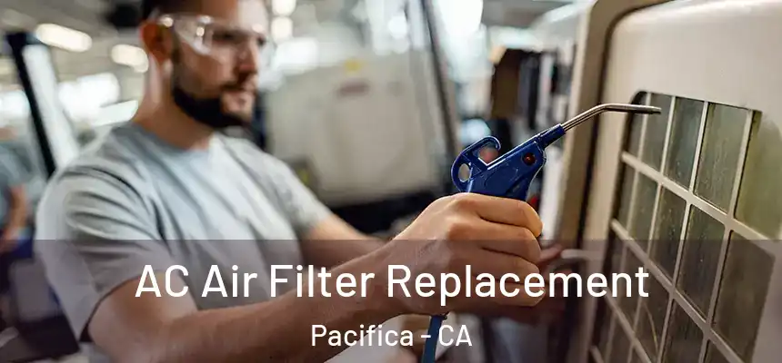  AC Air Filter Replacement Pacifica - CA