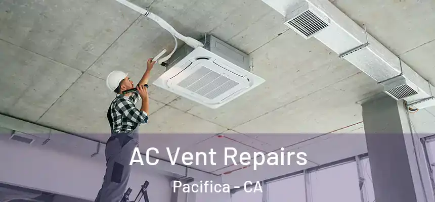  AC Vent Repairs Pacifica - CA