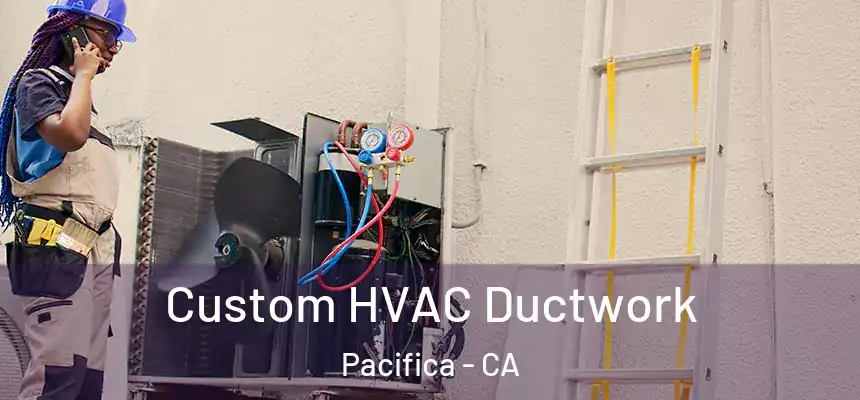  Custom HVAC Ductwork Pacifica - CA