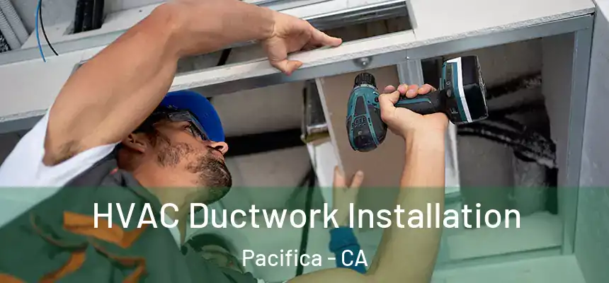  HVAC Ductwork Installation Pacifica - CA